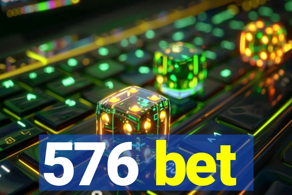 576 bet